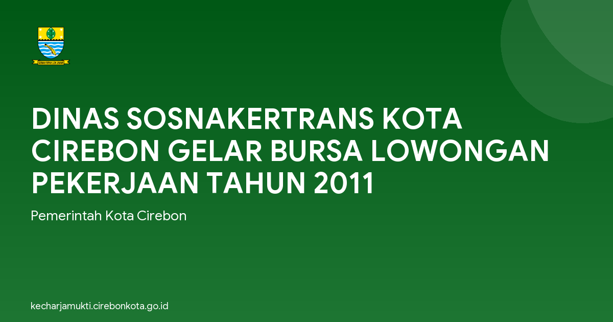 DINAS SOSNAKERTRANS KOTA CIREBON GELAR BURSA LOWONGAN PEKERJAAN TAHUN 2011