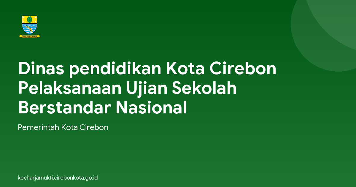 Dinas pendidikan Kota Cirebon Pelaksanaan Ujian Sekolah Berstandar Nasional