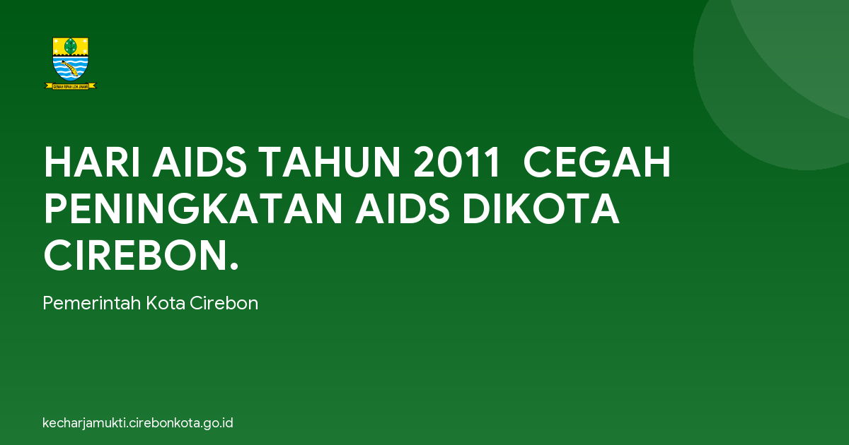 HARI AIDS TAHUN 2011  CEGAH PENINGKATAN AIDS DIKOTA CIREBON.