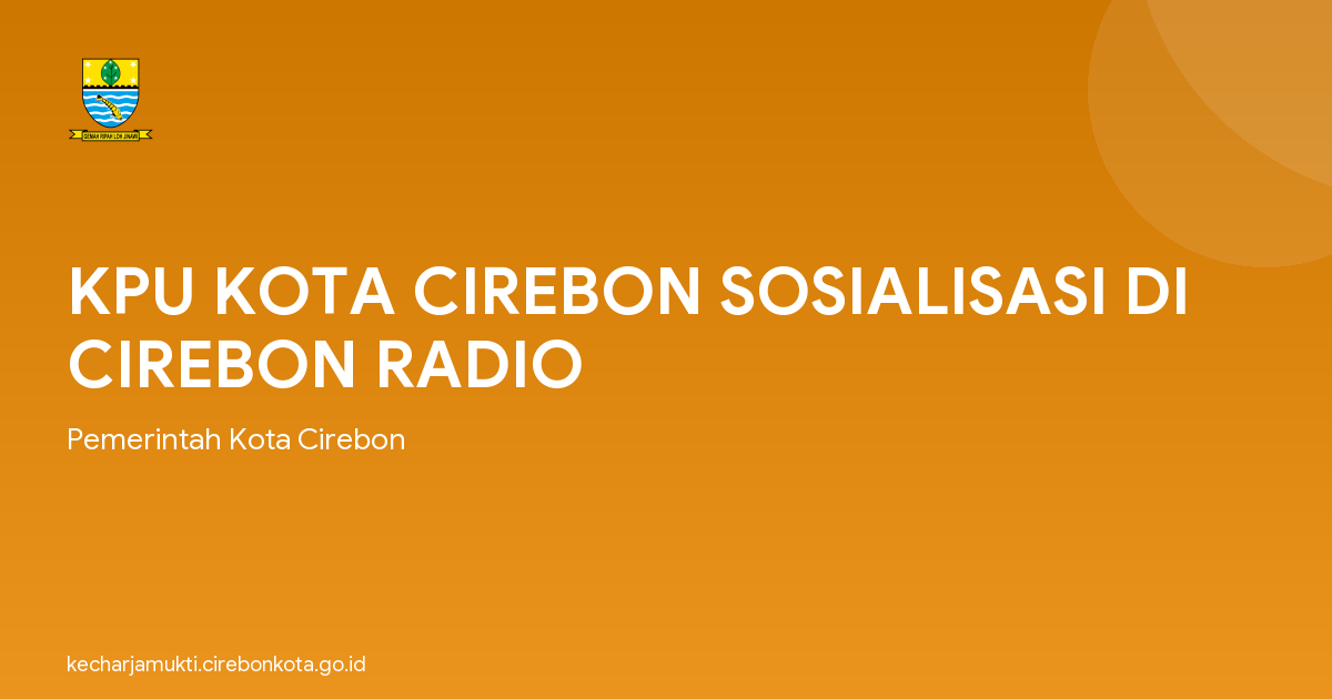 KPU KOTA CIREBON SOSIALISASI DI CIREBON RADIO