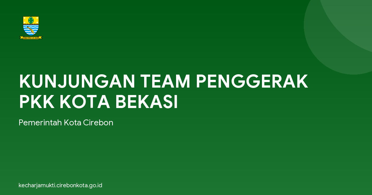 KUNJUNGAN TEAM PENGGERAK PKK KOTA BEKASI