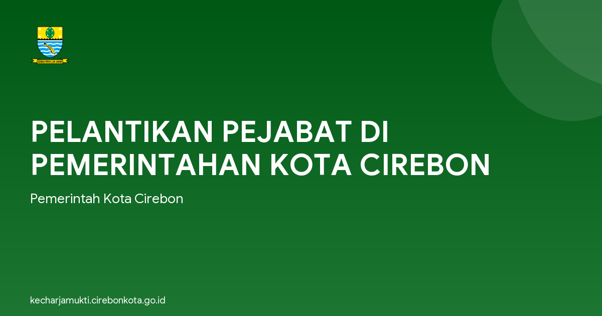 PELANTIKAN PEJABAT DI PEMERINTAHAN KOTA CIREBON