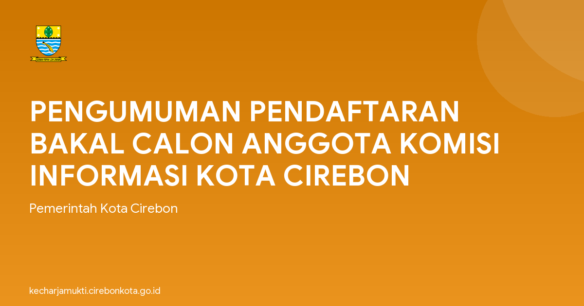 PENGUMUMAN PENDAFTARAN BAKAL CALON ANGGOTA KOMISI INFORMASI KOTA CIREBON