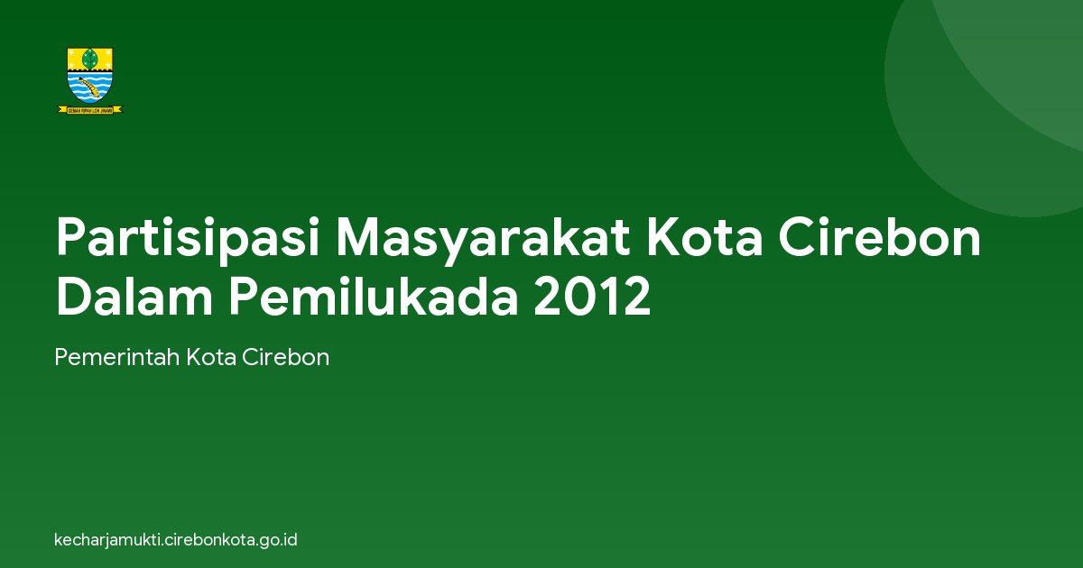 Partisipasi Masyarakat Kota Cirebon Dalam Pemilukada 2012