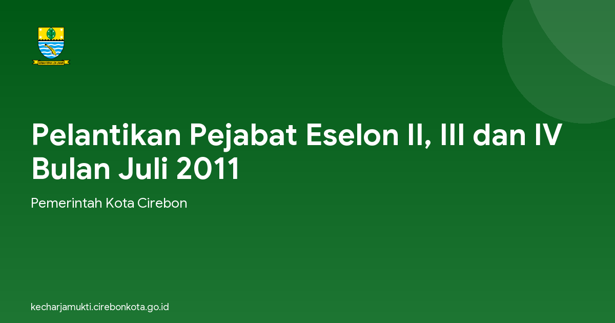 Pelantikan Pejabat Eselon II, III dan IV Bulan Juli 2011