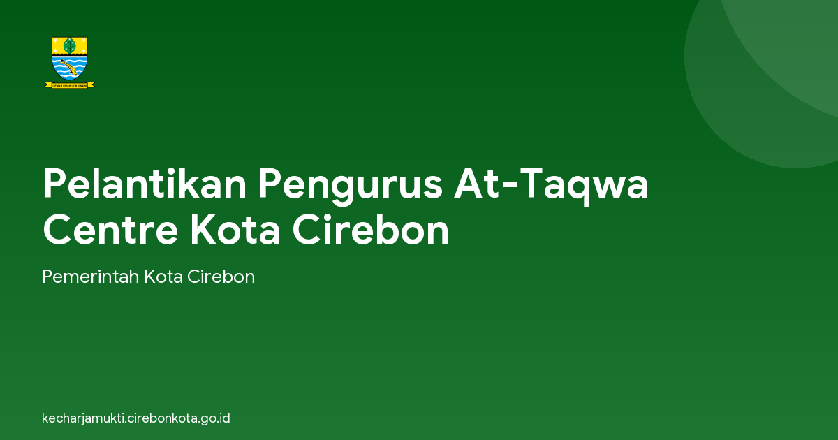 Pelantikan Pengurus At-Taqwa Centre Kota Cirebon