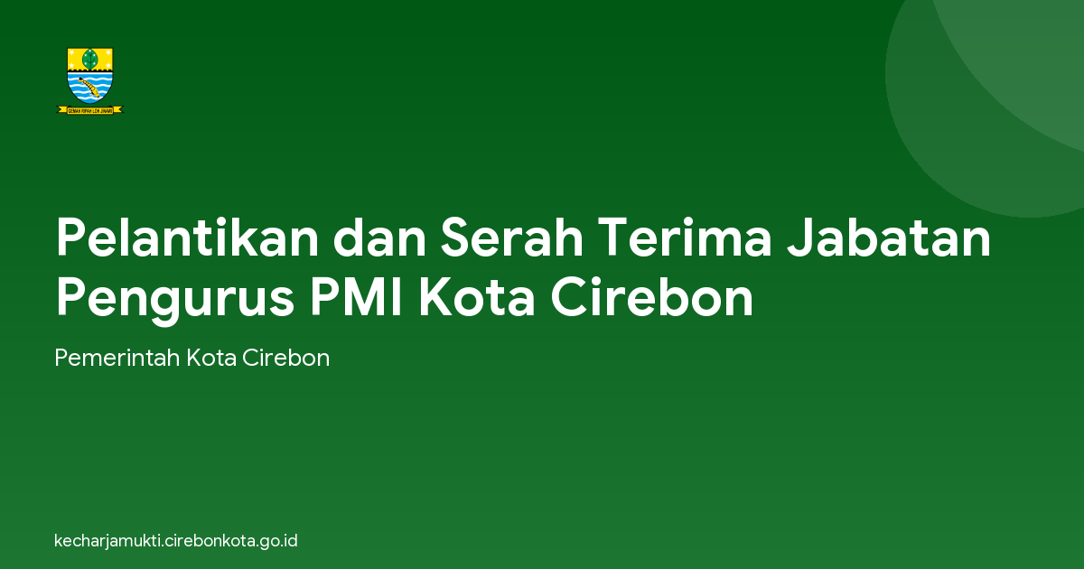 Pelantikan dan Serah Terima Jabatan Pengurus PMI Kota Cirebon
