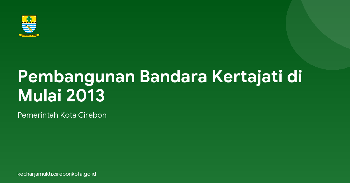 Pembangunan Bandara Kertajati di Mulai 2013