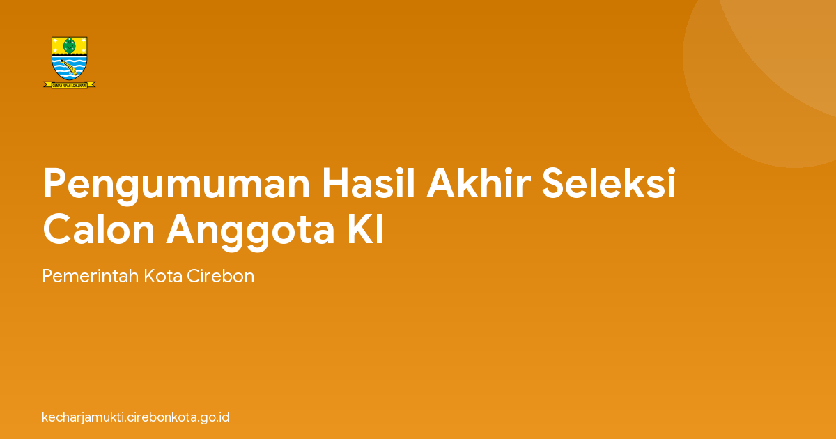 Pengumuman Hasil Akhir Seleksi Calon Anggota KI
