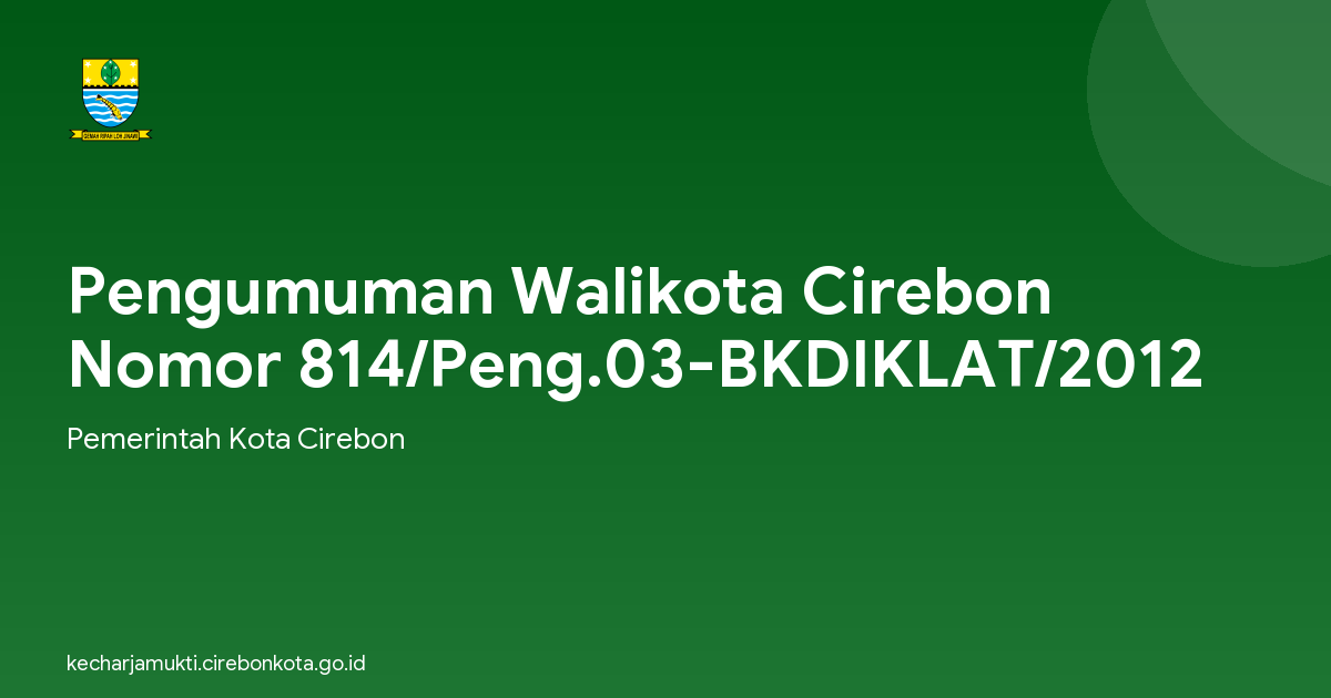 Pengumuman Walikota Cirebon Nomor 814/Peng.03-BKDIKLAT/2012