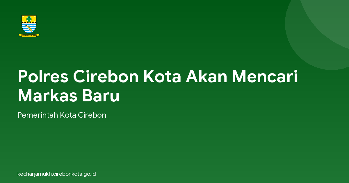 Polres Cirebon Kota Akan Mencari Markas Baru