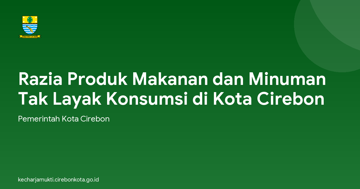 Razia Produk Makanan dan Minuman Tak Layak Konsumsi di Kota Cirebon