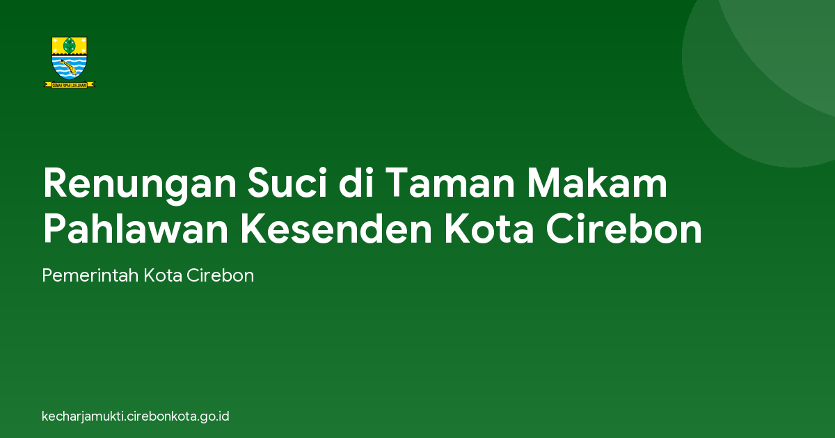Renungan Suci di Taman Makam Pahlawan Kesenden Kota Cirebon