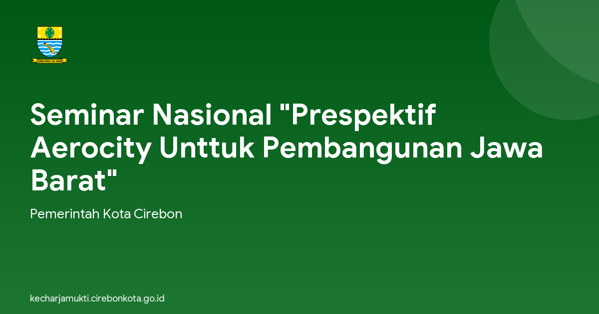 Seminar Nasional "Prespektif Aerocity Unttuk Pembangunan Jawa Barat"