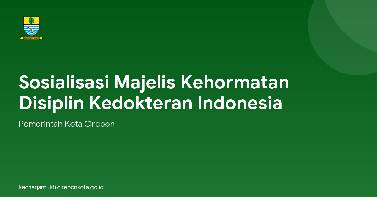 Sosialisasi Majelis Kehormatan Disiplin Kedokteran Indonesia