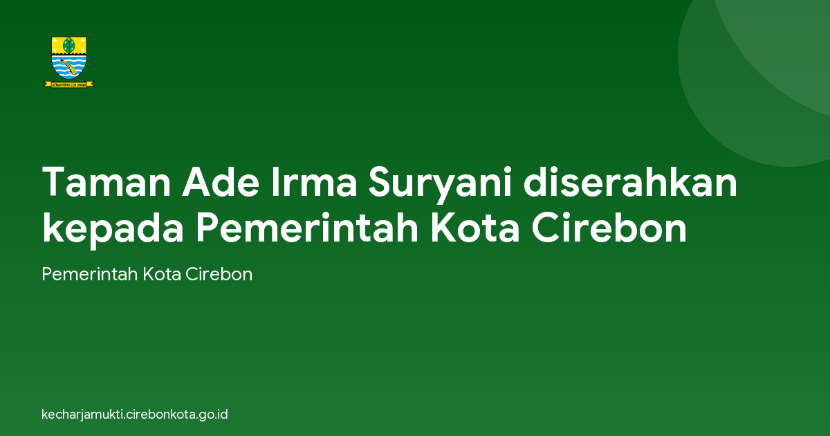 Taman Ade Irma Suryani diserahkan kepada Pemerintah Kota Cirebon