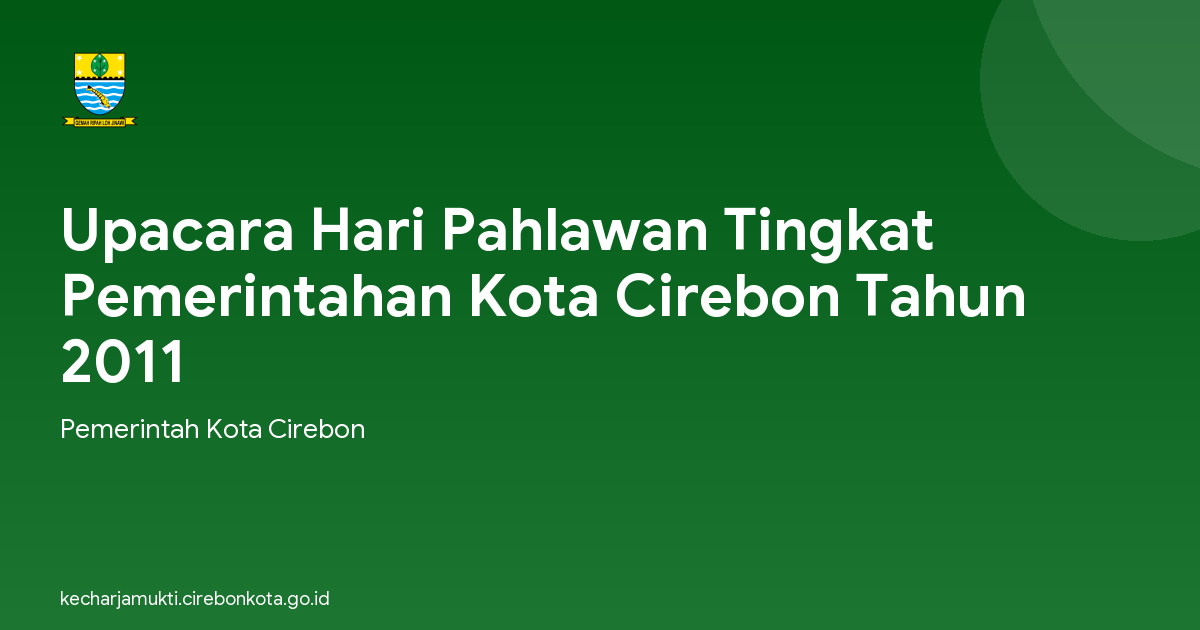 Upacara Hari Pahlawan Tingkat Pemerintahan Kota Cirebon Tahun 2011