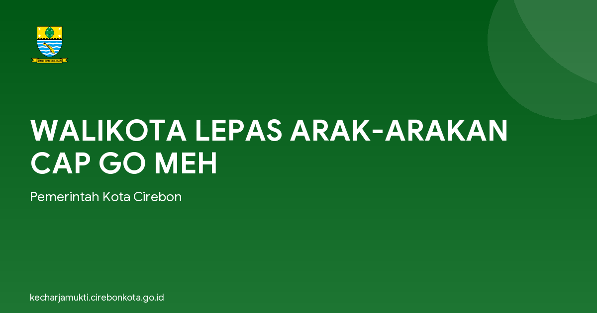 WALIKOTA LEPAS ARAK-ARAKAN CAP GO MEH