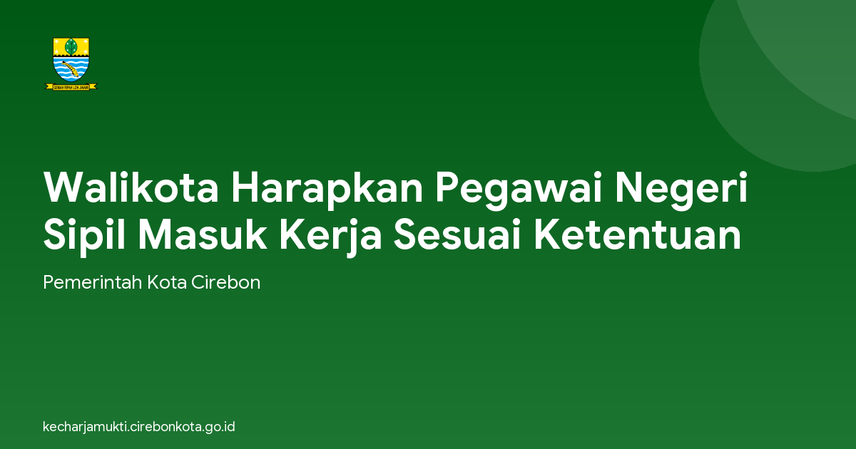 Walikota Harapkan Pegawai Negeri Sipil Masuk Kerja Sesuai Ketentuan