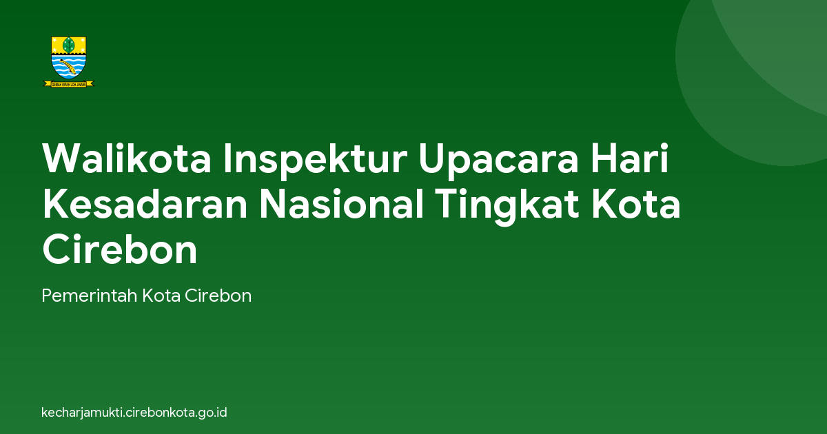 Walikota Inspektur Upacara Hari Kesadaran Nasional Tingkat Kota Cirebon