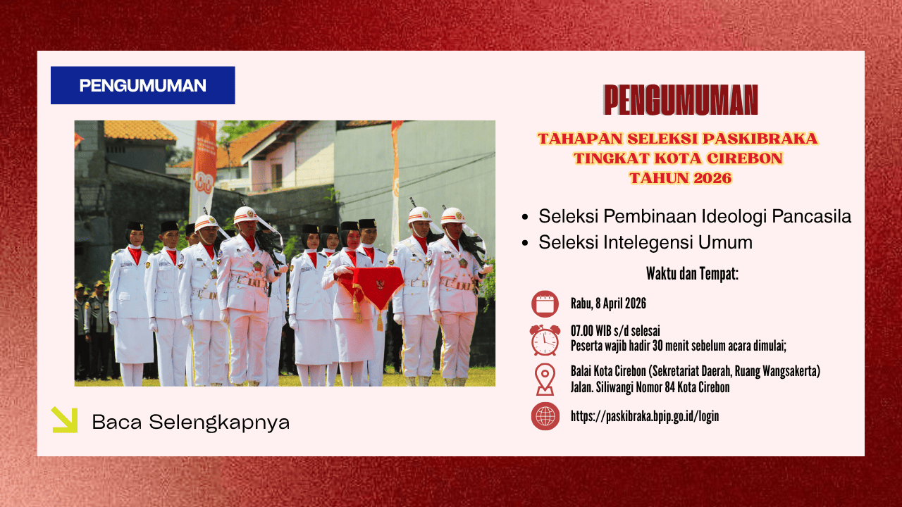 Tahapan Seleksi Paskibraka Tingkat Kota Cirebon Rabu, 8 April 2026